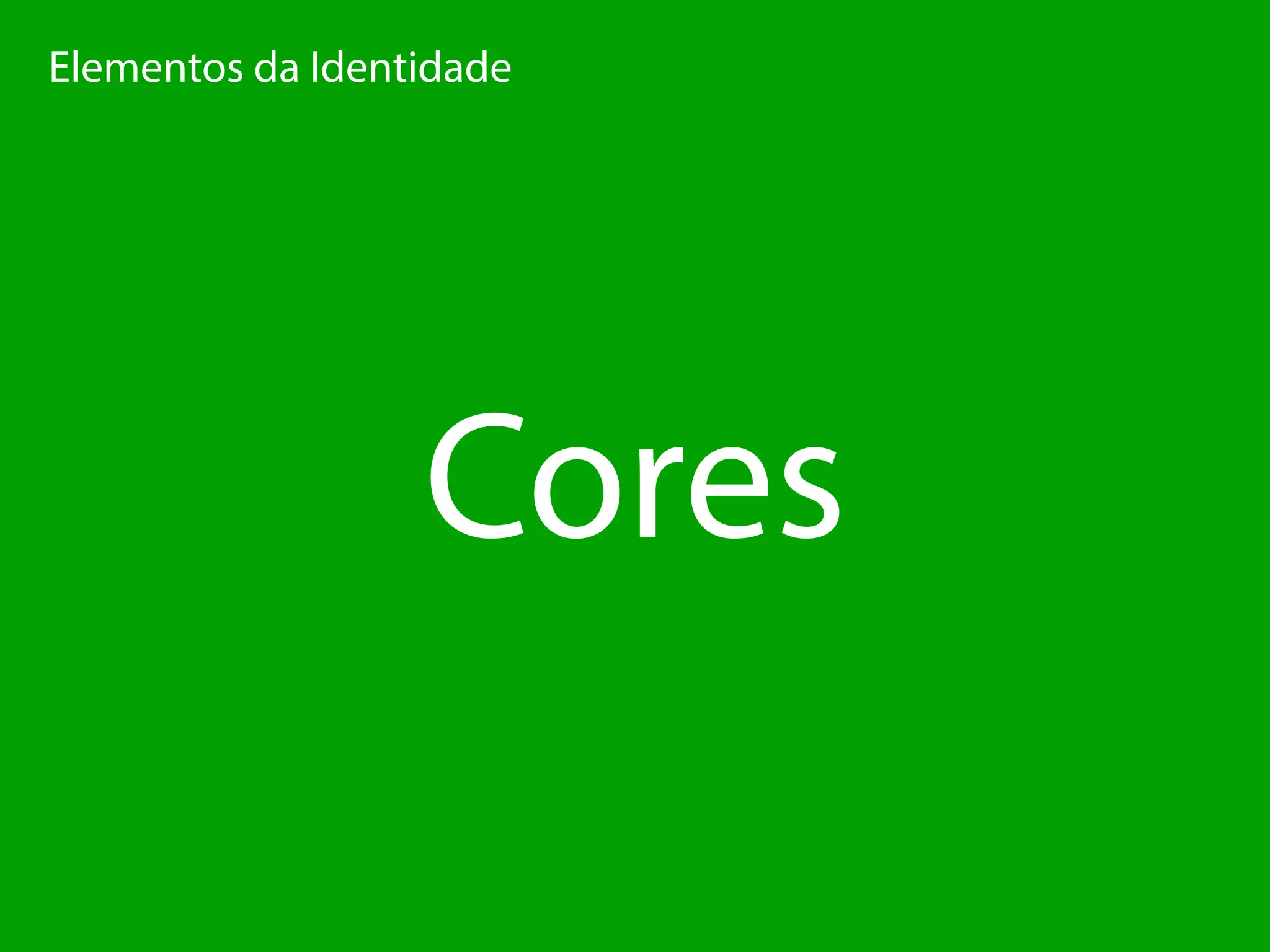 ElementosdaIdentidade
Cores
 