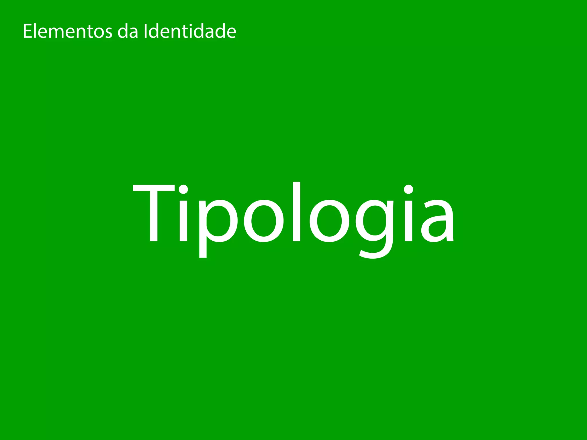 ElementosdaIdentidade
Tipologia
 