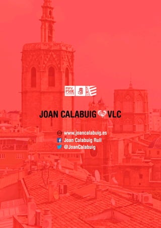 www.joancalabuig.es
JoanCalabuigRull
@JoanCalabuig
 