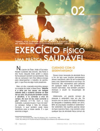 EXERCÍCIOFÍSICO-UMAPRÁTICASAUDÁVEL
1
Fonte:Livro“God’sHealingWay”,MaryAnnMcNeilus,M.D.,FourthPrinting,1998.
2
Fonte:http://www.jb.com.br/pais/noticias/2012/02/29/80-dos-brasileiros-sao-sedentarios-diz-ibge/
 