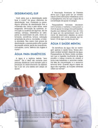 ÁGUA-PORQUEPRECISAMOSDELA?
5
Fonte:http://www.acessa.com/viver/arquivo/nutricao/2005/03/29-agua/
6
Fonte:http://drauziovarella.com.br/doencas-e-sintomas/desidratacao/
7
Fonte:http://drauziovarella.com.br/doencas-e-sintomas/desidratacao/
8
Fonte:http://saude.terra.com.br/interna/0,,OI4443091-EI1497,00-Falta+de+agua+pode+encolher+cerebro.html
 