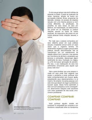 4
Fonte:http://revistaepoca.globo.com/vida/noticia/
2012/02/eu-sou-viciado-em-sexo.html
COMOSERTEMPERANTE?
 