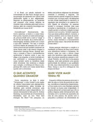CONFIEEMDEUS!
5
Fonte:http://saude.abril.com.br/edicoes/0320/bem_estar/conteudo_533899.shtml?pag=1
6
Fonte:“ComoDeusmudaseucérebro”
7
Fonte:http://revistaepoca.globo.com/Revista/Epoca/0,,EMI64993-15224,00-A+FE+QUE+FAZ+BEM+A+SAUDE.html
 
