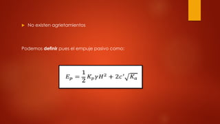  No existen agrietamientos
Podemos definir pues el empuje pasivo como:
 