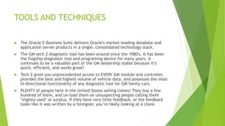 TOOLS AND TECHNIQUES
 The Oracle E-Business Suite delivers Oracle's market-leading database and
application server produc...
