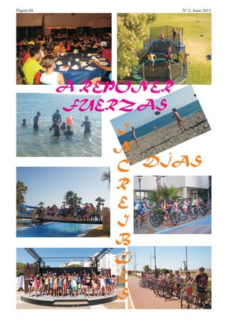 A REPONER
FUERZAS
DÍAS
I
N
C
R
E
I
B
L
E
S
Página 60 Nº 2- Junio 2015
 