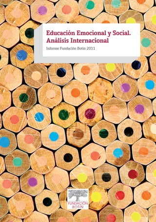 Educación Emocional y Social.
Análisis Internacional
Informe Fundación Botín 2011
 