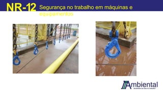 NR-12 Segurança no trabalho em máquinas e
equipamentos
 