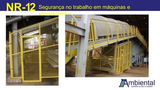 NR-12 Segurança no trabalho em máquinas e
equipamentos
 