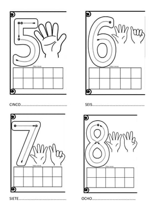 CINCO………………………………………… SEIS………………………………………………
SIETE…………………………………………. OCHO………………………………………
 