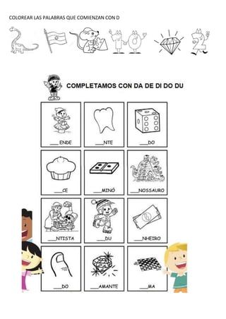 COLOREAR LAS PALABRAS QUE COMIENZAN CON D
 