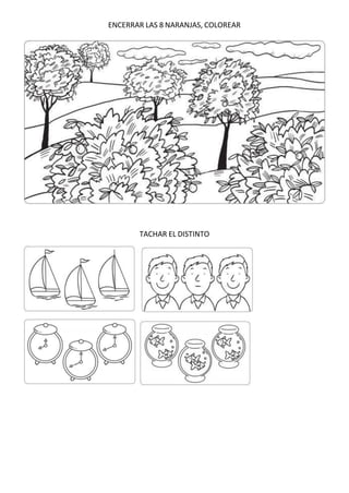 ENCERRAR LAS 8 NARANJAS, COLOREAR
TACHAR EL DISTINTO
 