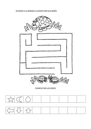 AYUDAR A LA MAMÁ A LLEGAR CON SUS BEBÉS
COMPLETAR LAS SERIES
 