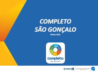 COMPLETO
SÃO GONÇALO
    Março 2012
 