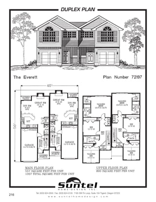 H O M E • D E S I G N I N C .
Tel: (503) 624-0555 Fax: (503) 624-0155 7165 SW Fir Loop, Suite 104 Tigard, Oregon 97223
w w w . s u n t e l h o m e d e s i g n . c o m
216
DUPLEX PLAN
Call or Text 503-707-9195
www.CustomHomesOnYourLand.com
Ask About $0 Down Financing
Columbia Construction, Inc CCB# 199903
Page 128
 