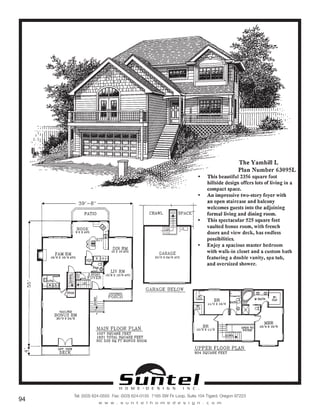 H O M E • D E S I G N I N C .
Tel: (503) 624-0555 Fax: (503) 624-0155 7165 SW Fir Loop, Suite 104 Tigard, Oregon 97223
w w w . s u n t e l h o m e d e s i g n . c o m
94
Call or Text 503-707-9195
www.CustomHomesOnYourLand.com
Ask About $0 Down Financing
Columbia Construction, Inc CCB# 199903
Page 63
 