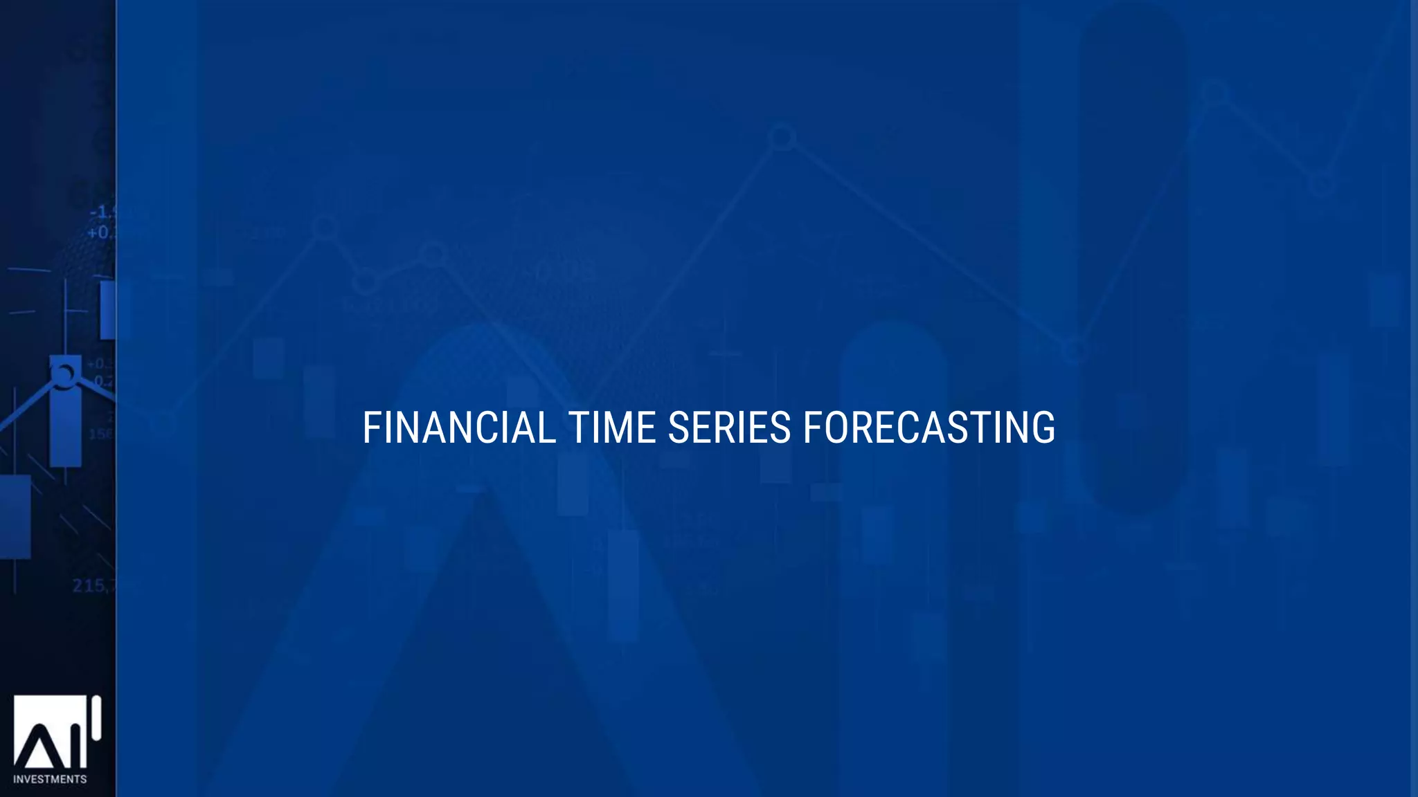FINANCIAL TIME SERIES FORECASTING
 