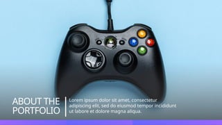 ABOUT THE
PORTFOLIO
Lorem ipsum dolor sit amet, consectetur
adipiscing elit, sed do eiusmod tempor incididunt
ut labore et dolore magna aliqua.
 