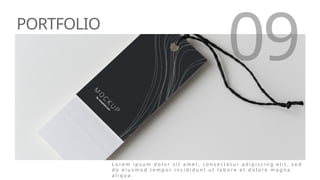 PORTFOLIO
09
L o r e m i p s u m d o l o r s i t a m e t , c o n s e c t e t u r a d i p i s c i n g e l i t , s e d
d o e i u s m o d t e m p o r i n c i d i d u n t u t l a b o r e e t d o l o r e m a g n a
a l i q u a .
 