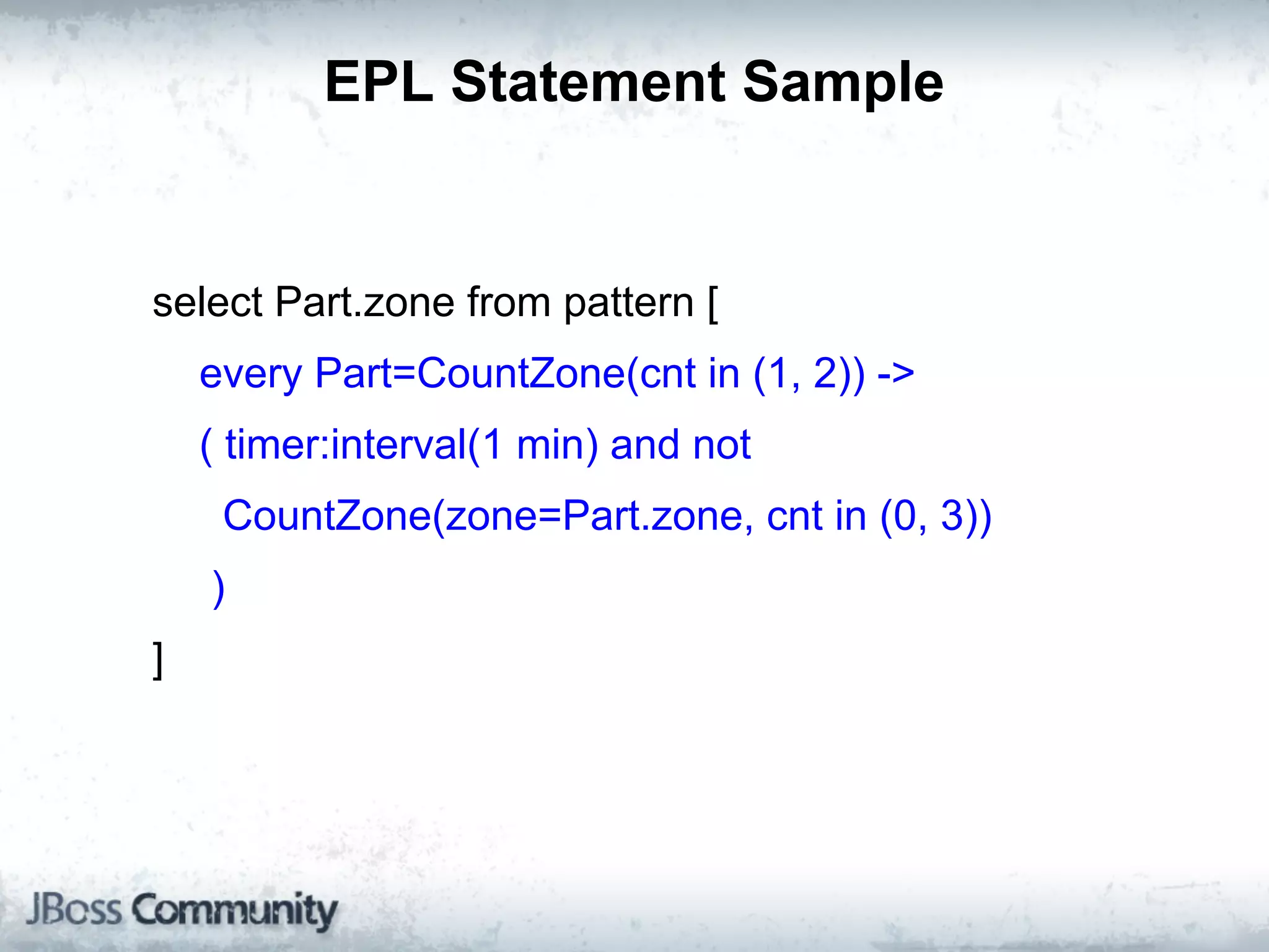 EPL Statement Sample


select Part.zone from pattern [
    every Part=CountZone(cnt in (1, 2)) ->
    ( timer:interval(1 min) and not
     CountZone(zone=Part.zone, cnt in (0, 3))
    )
]
 