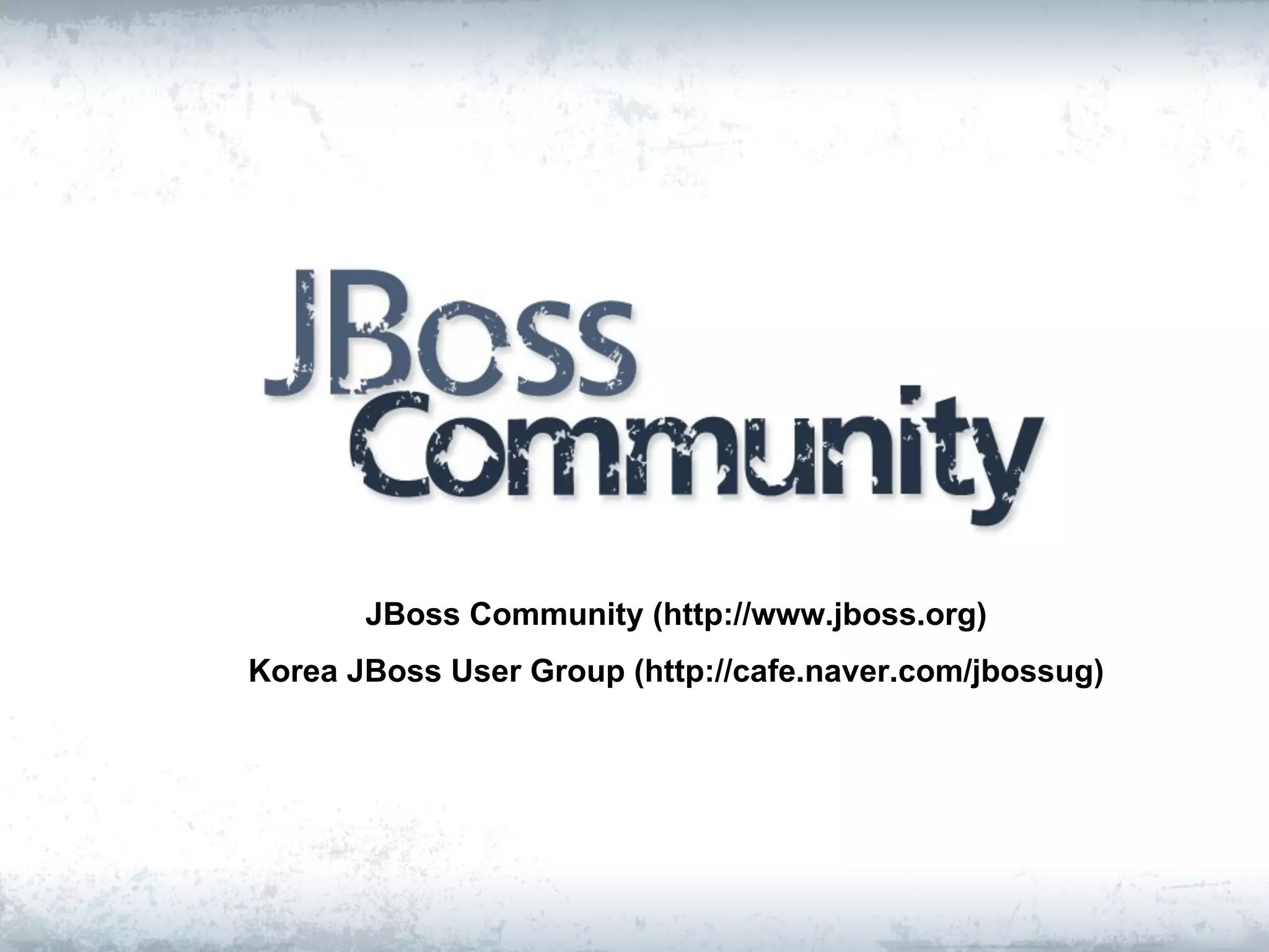 JBoss Community (http://www.jboss.org)
Korea JBoss User Group (http://cafe.naver.com/jbossug)
 