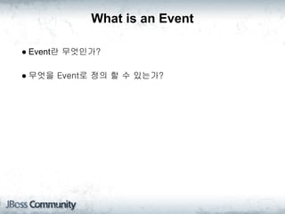 What is an Event


● An event is an immutable record of a past occurrence
  of an action or state change.


● Event proper...