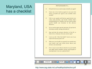 Maryland, USA
has a checklist
http://www.oag.state.md.us/healthpol/adirective.pdf
28
 