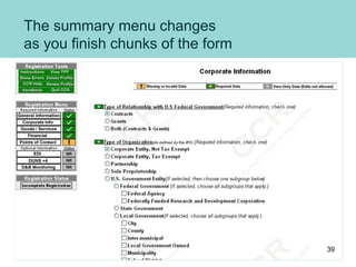 The summary menu changes
as you finish chunks of the form
39
 