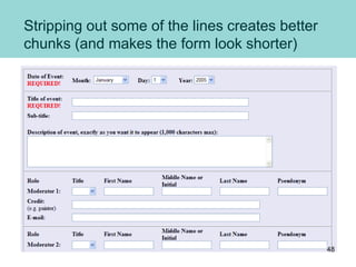 Stripping out some of the lines creates better
chunks (and makes the form look shorter)
48
 