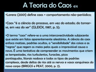 imprevisíveis - comportamento inesperado;