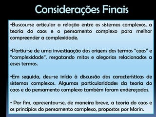 auto-organizáveis - as partes se reorganizam;