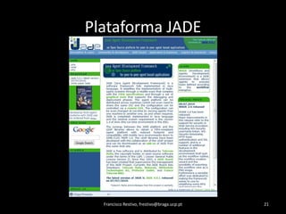 Plataforma JADEFrancisco Restivo, frestivo@braga.ucp.pt21