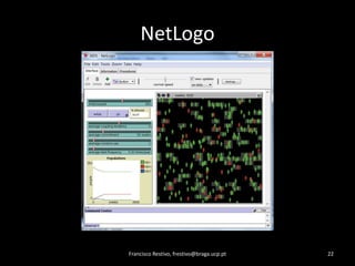 NetLogoFrancisco Restivo, frestivo@braga.ucp.pt22