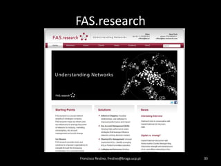 FAS.researchFrancisco Restivo, frestivo@braga.ucp.pt33