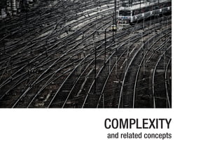 COMPLEXITY
and related concepts
 