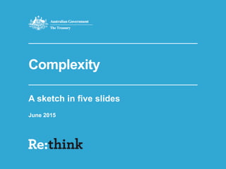 Complexity
A sketch in five slides
June 2015
 