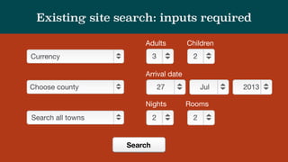 Existing site search: inputs required
Choose county
Search all towns
3 2
27 Jul 2013
2 2
Currency
Search
Adults Children
A...