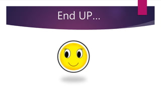 End UP…
 