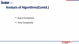 Analysis of Algorithms(Contd.)
 Space Complexity
 Time Complexity
18
 