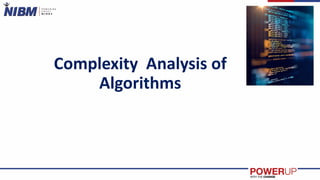 Complexity Analysis of
Algorithms
 