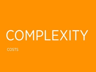 COMPLEXITY
COSTS
 