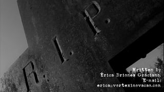 Written by
Érica Briones Graciano.
E-mail:
erica@vortexinovacao.com
 