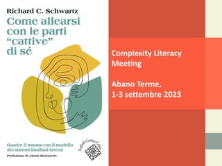 Complexity Literacy
Meeting
Abano Terme,
1-3 settembre 2023
 
