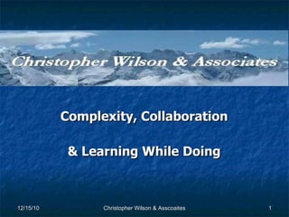 Complexity, Collaboration & Learning While Doing 