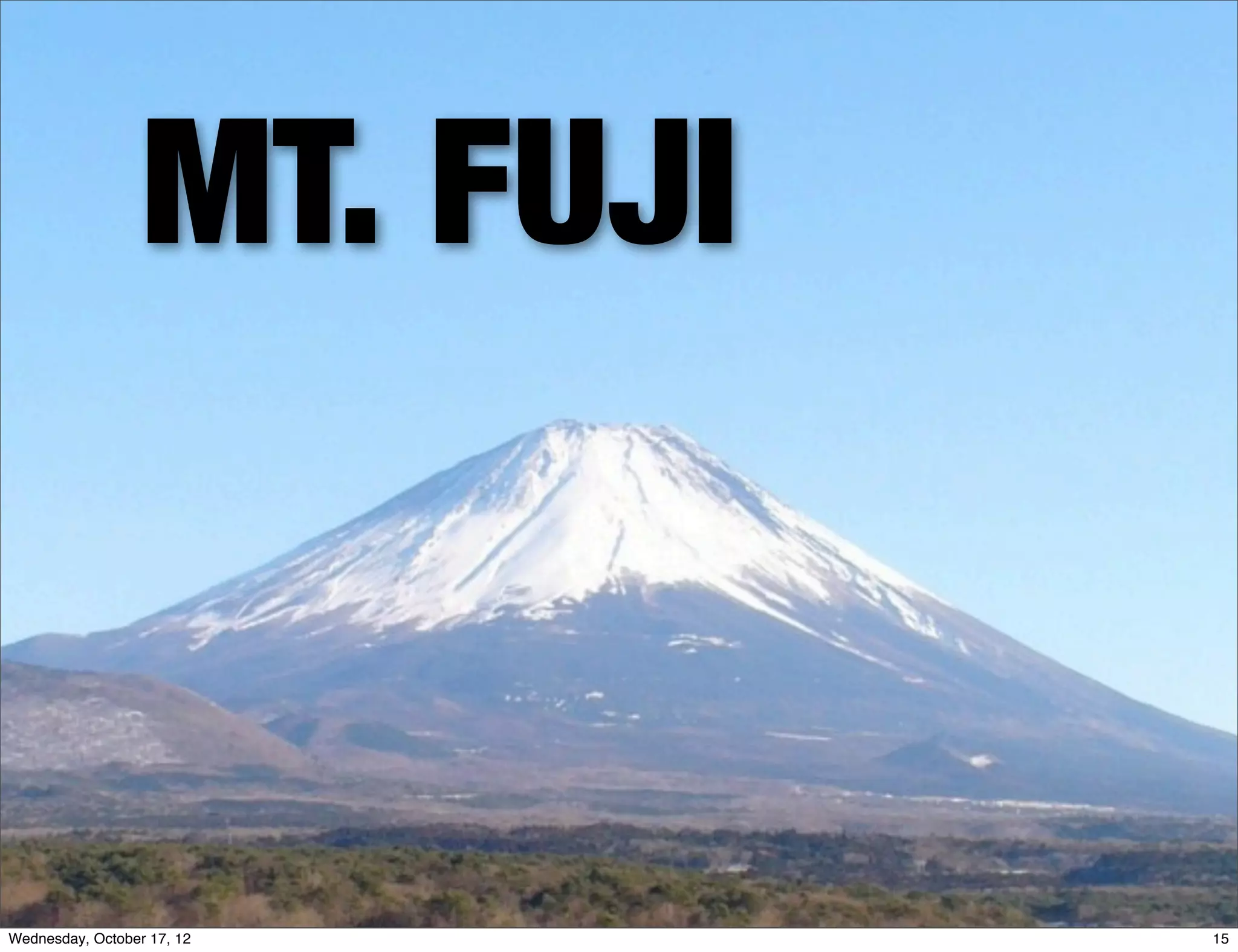 MT. FUJI



Wednesday, October 17, 12    15
 