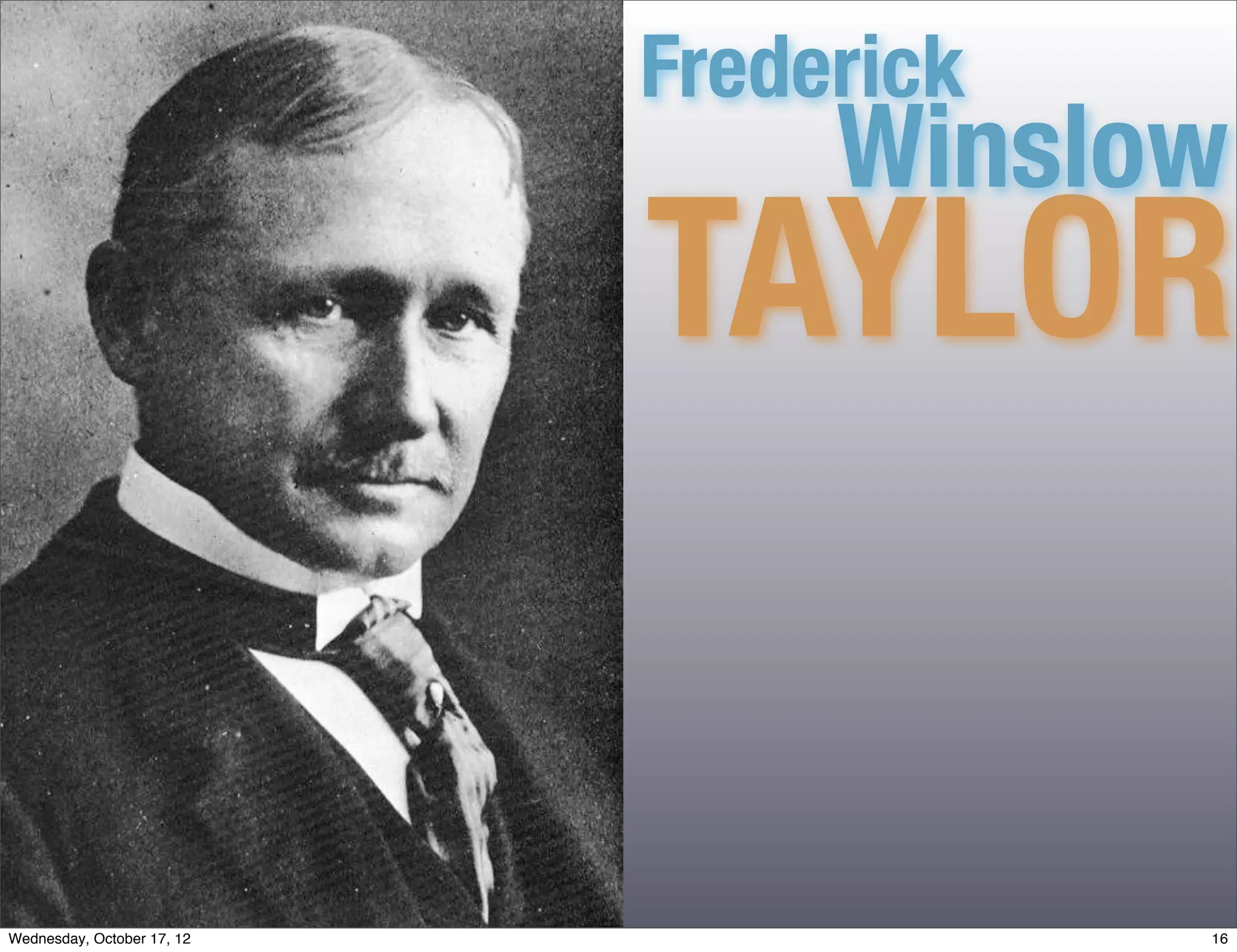 Frederick
                                 Winslow
                            TAYLOR


Wednesday, October 17, 12               16
 