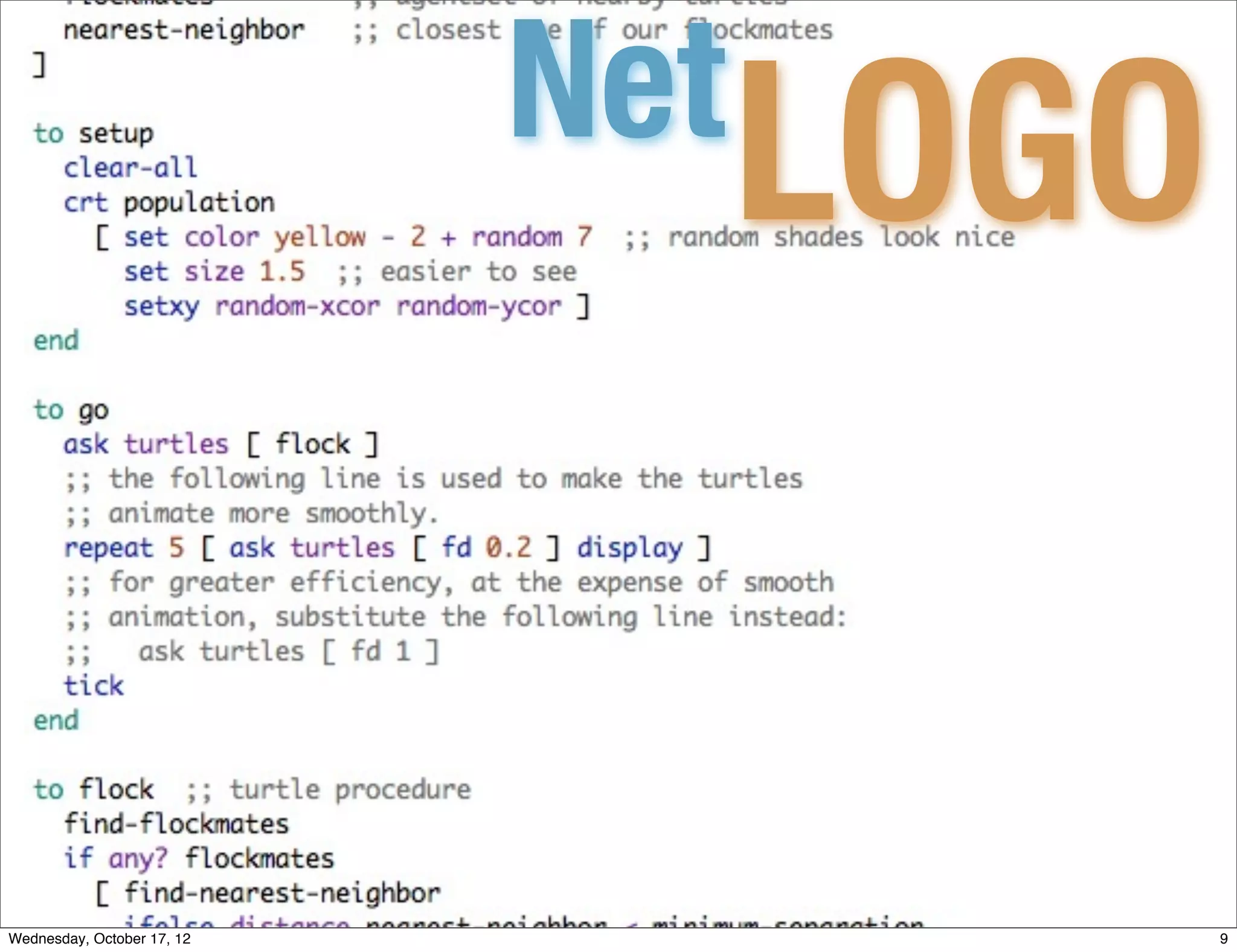 Net
                                  LOGO


Wednesday, October 17, 12                9
 