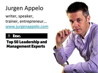 Jurgen Appelo
writer, speaker,
trainer, entrepreneur...
www.jurgenappelo.com
 