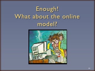 Enough!What about the online model?20