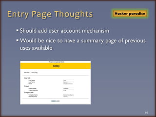 Entry Page ThoughtsShould add user account mechanismWould be nice to have a summary page of previous uses available40Hacker paradise
